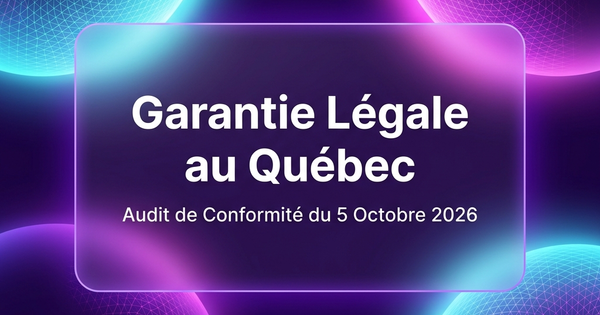 Le 5 octobre 2026 approche vite : votre commerce est-il vraiment prêt pour la nouvelle règle de garantie du Québec?